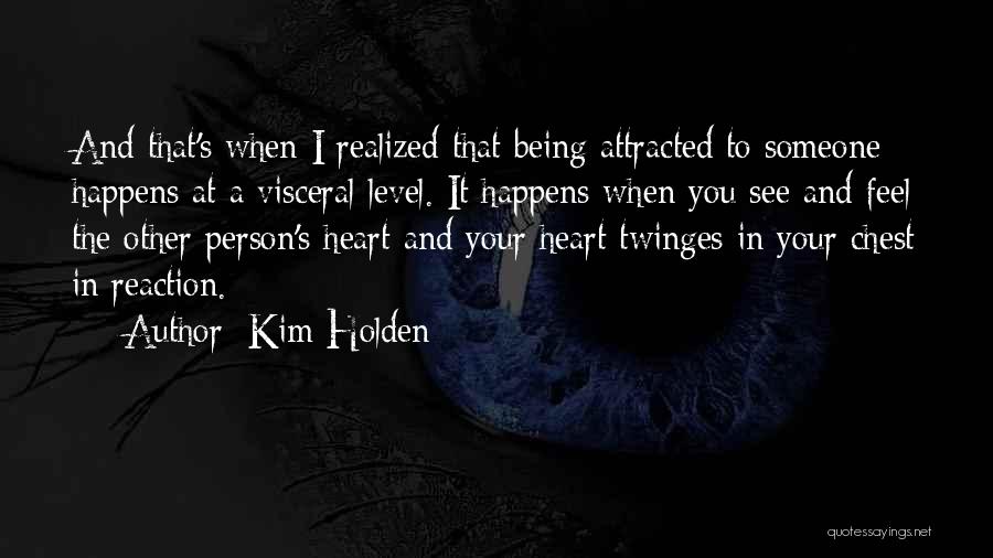 Attracted To Someone Quotes By Kim Holden