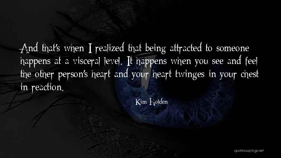 Attracted To Someone Quotes By Kim Holden