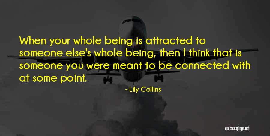 Attracted To Someone Quotes By Lily Collins