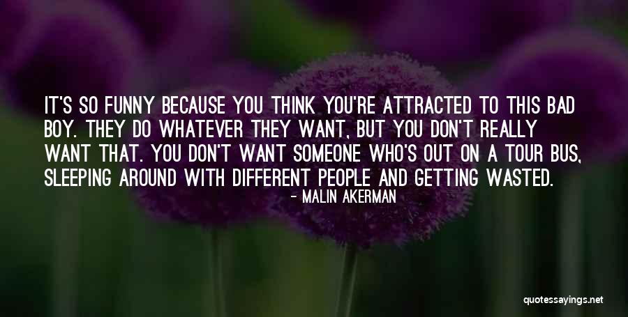 Attracted To Someone Quotes By Malin Akerman