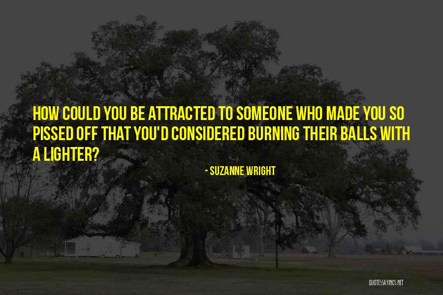 Attracted To Someone Quotes By Suzanne Wright