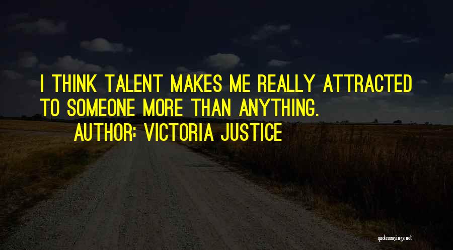 Attracted To Someone Quotes By Victoria Justice