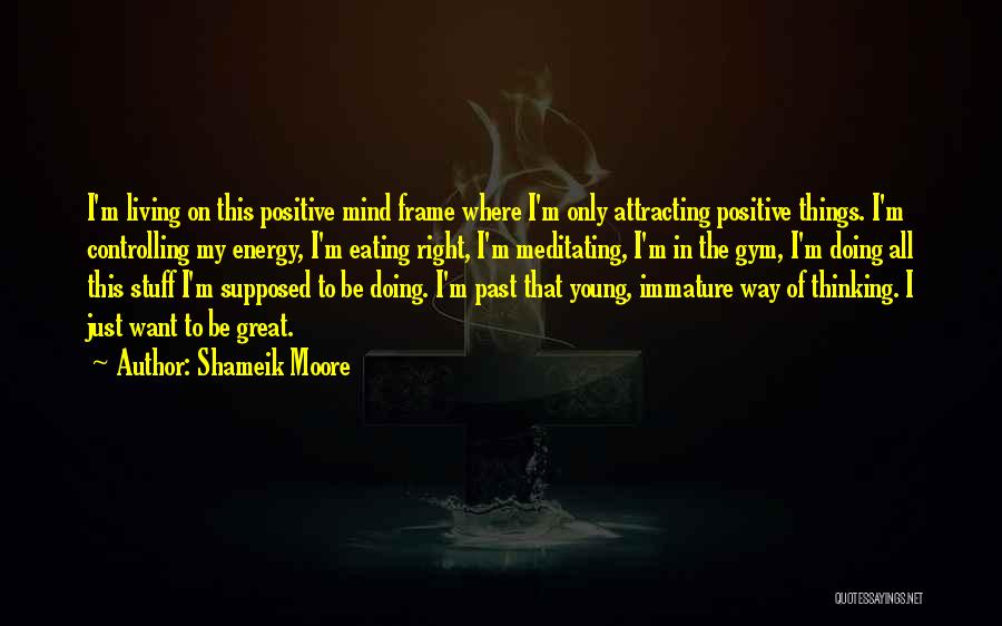 Attracting Positive Energy Quotes By Shameik Moore