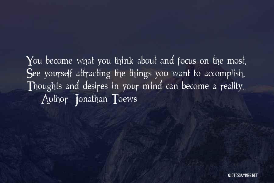 Attracting What You Want Quotes By Jonathan Toews