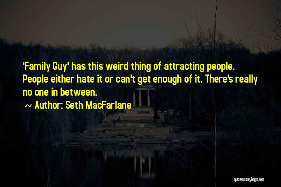 Attracting What You Want Quotes By Seth MacFarlane