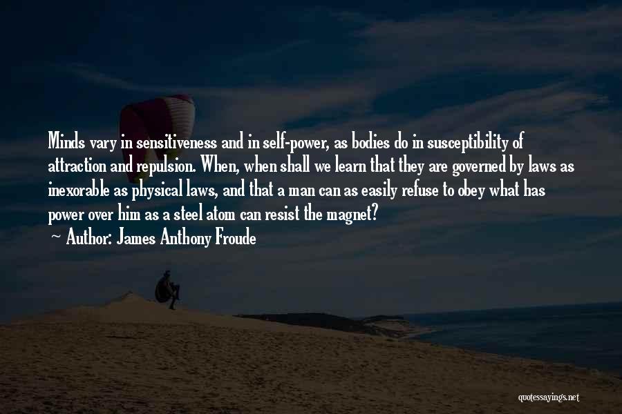 Attraction And Repulsion Quotes By James Anthony Froude