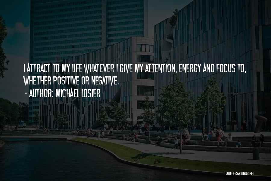 Attraction Law Quotes By Michael Losier