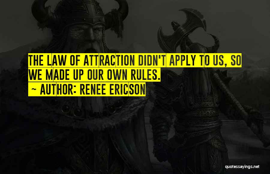 Attraction Law Quotes By Renee Ericson
