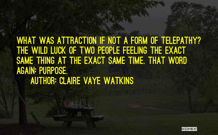 Attraction Quotes By Claire Vaye Watkins