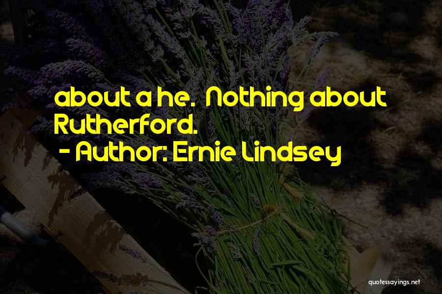 Attractions Near Quotes By Ernie Lindsey