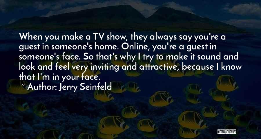 Attractive Face Quotes By Jerry Seinfeld