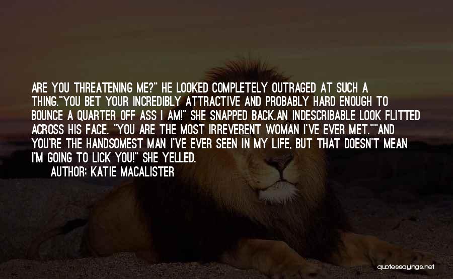 Attractive Face Quotes By Katie MacAlister