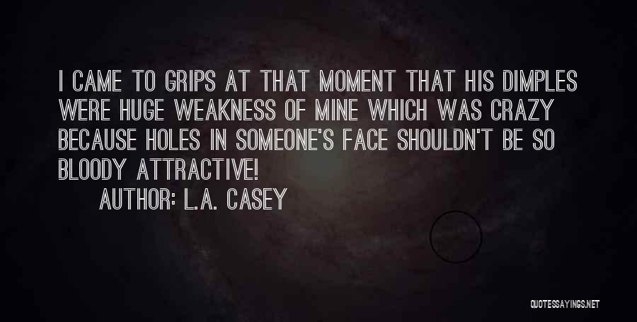 Attractive Face Quotes By L.A. Casey