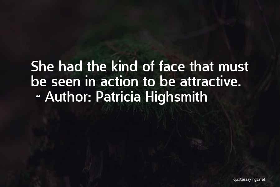 Attractive Face Quotes By Patricia Highsmith