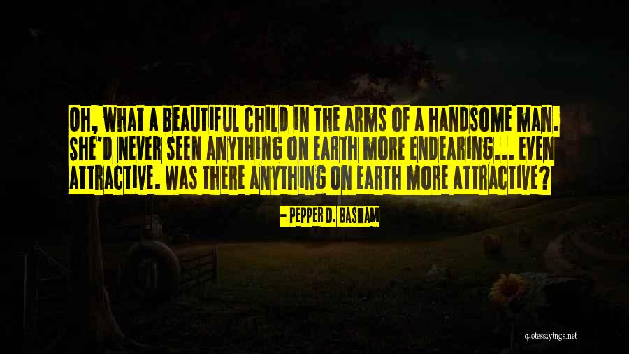 Attractive Man Quotes By Pepper D. Basham Attractive Man Quotes By Pepper D. Basham