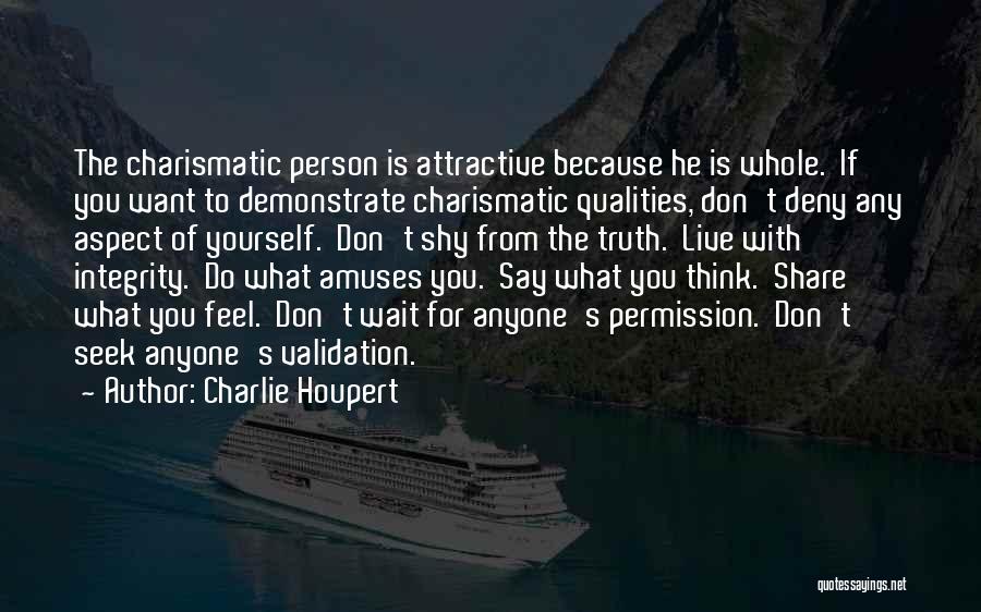 Attractive Qualities Quotes By Charlie Houpert