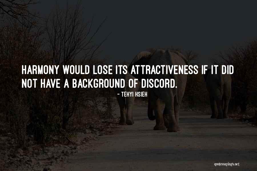 Attractiveness Quotes By Tehyi Hsieh Attractiveness Quotes By Tehyi Hsieh