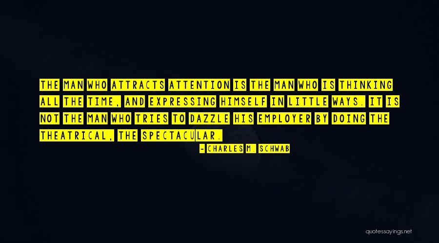 Attracts Attention Quotes By Charles M. Schwab Attracts Attention Quotes By Charles M. Schwab