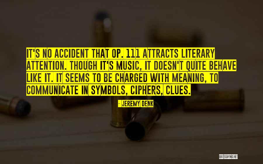 Attracts Attention Quotes By Jeremy Denk Attracts Attention Quotes By Jeremy Denk
