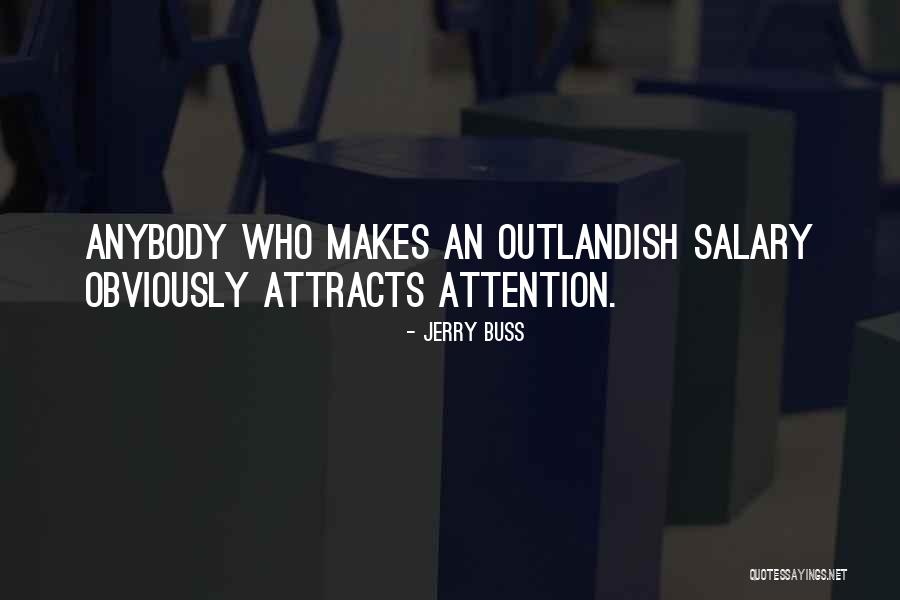Attracts Attention Quotes By Jerry Buss Attracts Attention Quotes By Jerry Buss