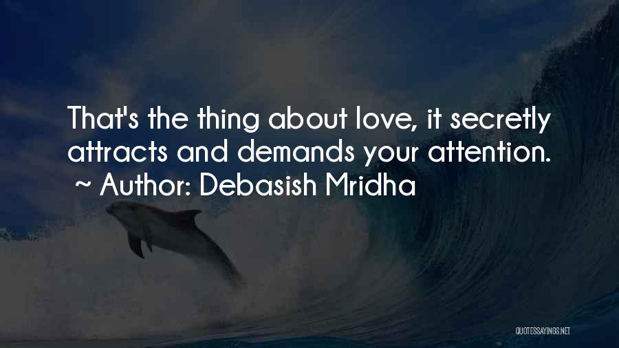 Attracts Quotes By Debasish Mridha