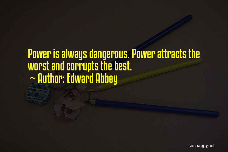Attracts Quotes By Edward Abbey