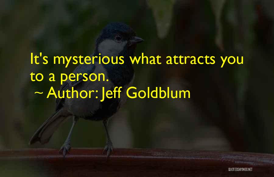 Attracts Quotes By Jeff Goldblum