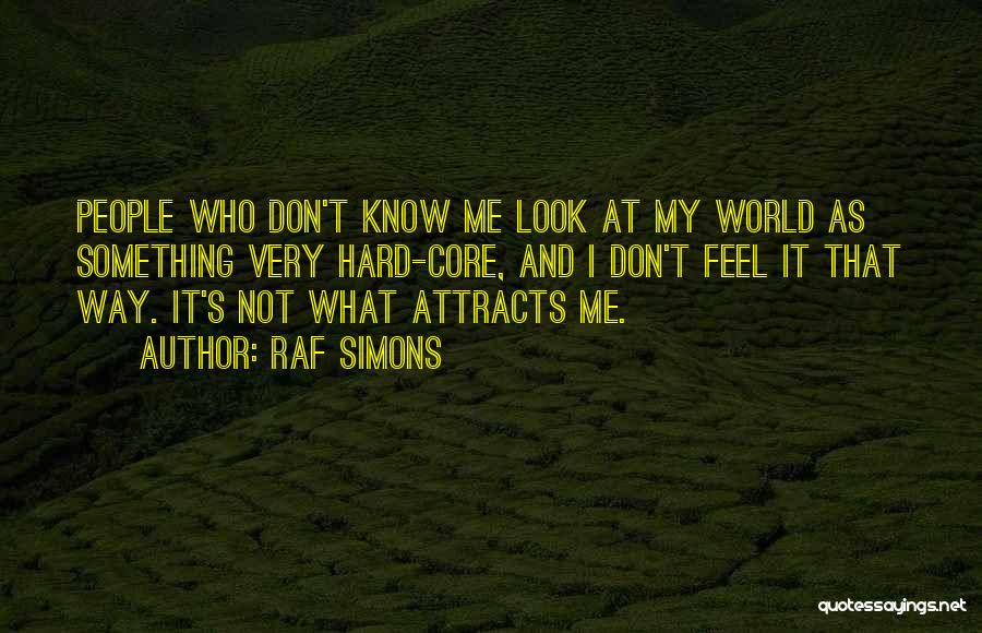 Attracts Quotes By Raf Simons