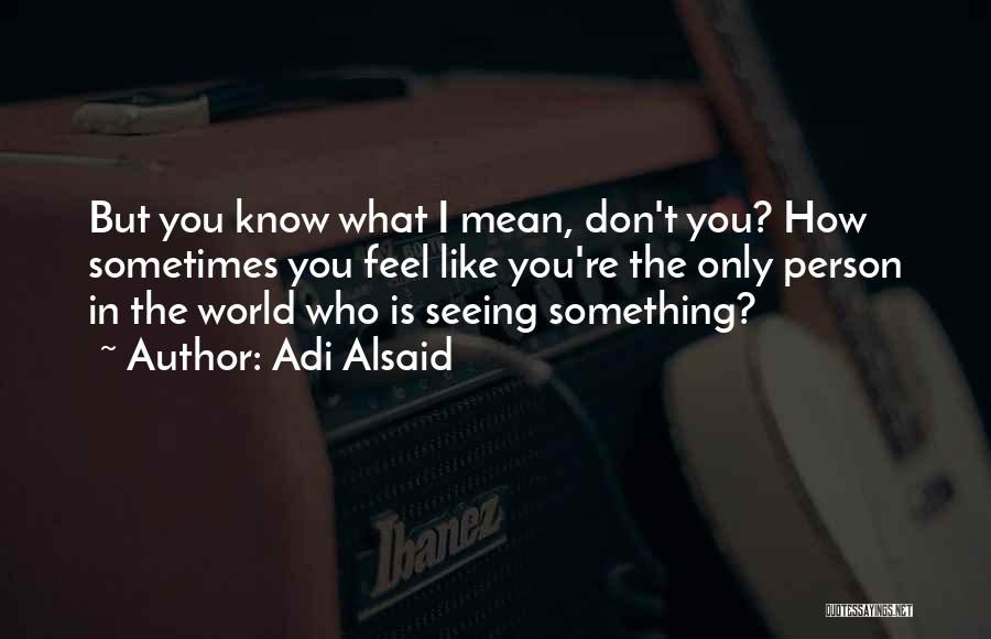 Attreya Bhatt Quotes By Adi Alsaid