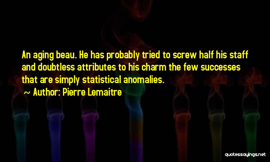 Attributes Quotes By Pierre Lemaitre
