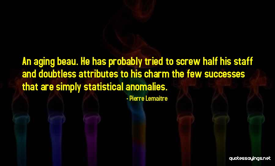 Attributes Quotes By Pierre Lemaitre