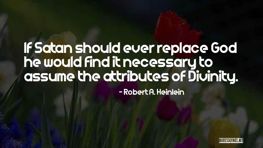 Attributes Quotes By Robert A. Heinlein