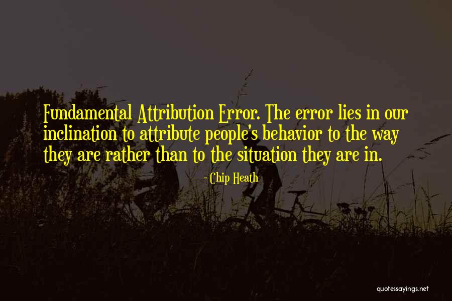 Attribution Error Quotes By Chip Heath Attribution Error Quotes By Chip Heath