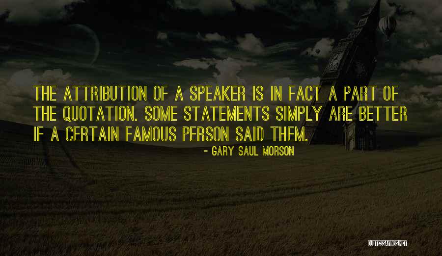 Attribution Quotes By Gary Saul Morson