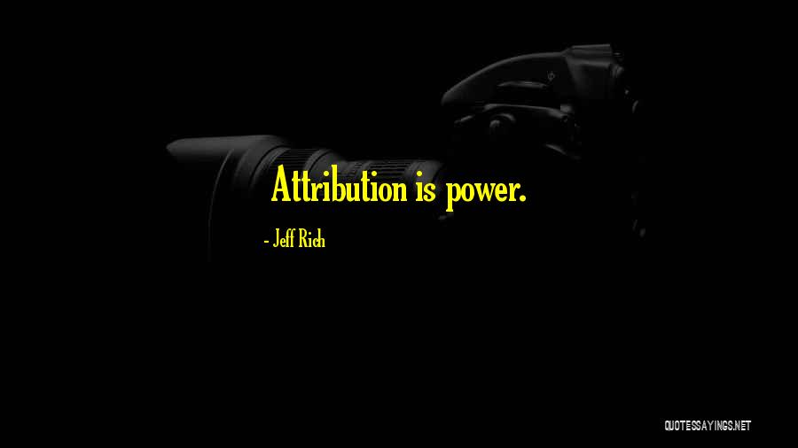 Attribution Quotes By Jeff Rich