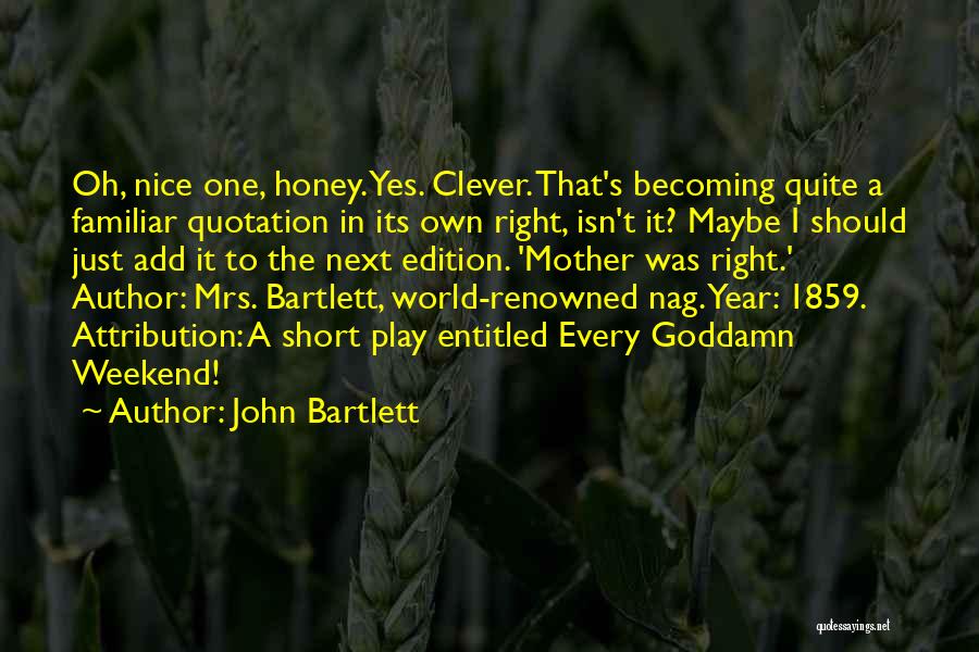 Attribution Quotes By John Bartlett