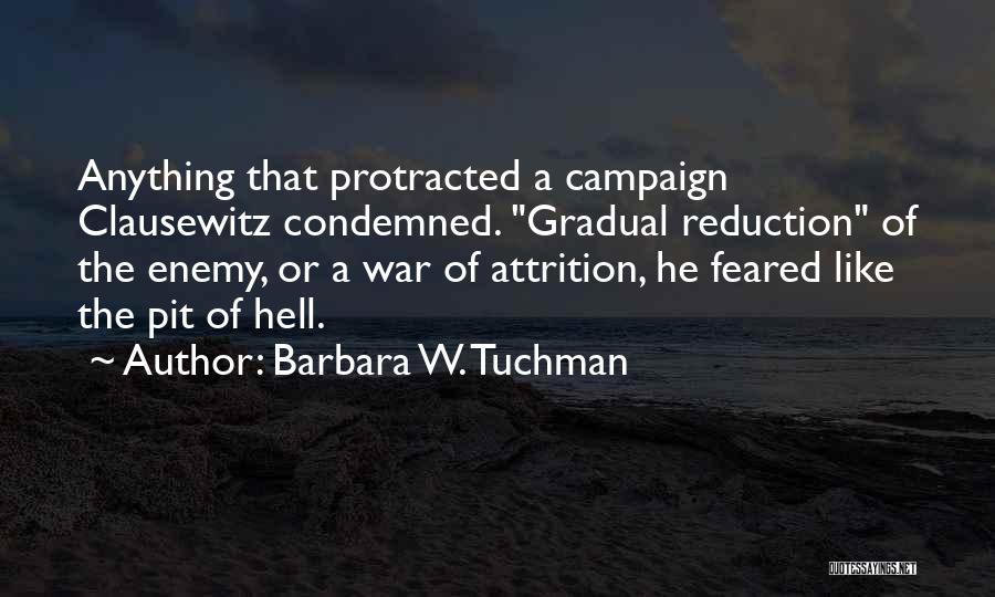 Attrition Quotes By Barbara W. Tuchman