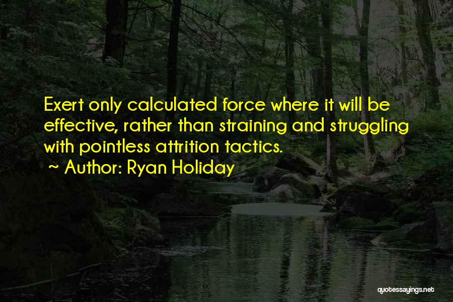 Attrition Quotes By Ryan Holiday