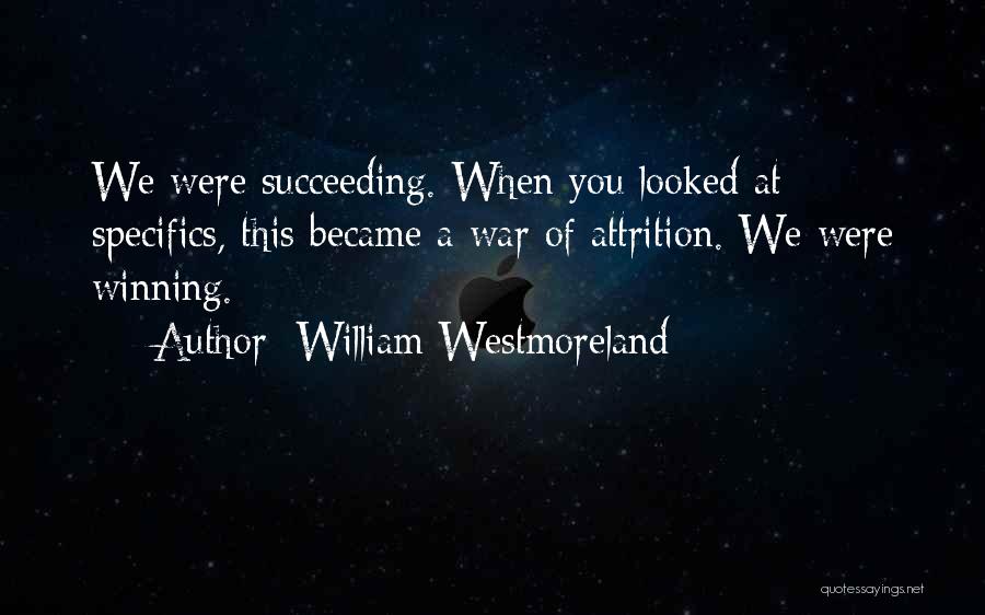 Attrition Quotes By William Westmoreland