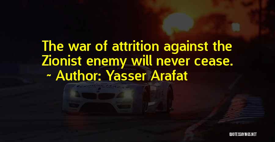 Attrition Quotes By Yasser Arafat