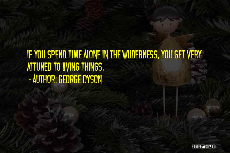 Attuned Quotes By George Dyson