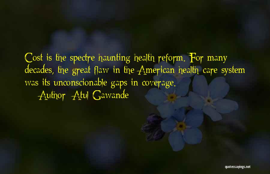 Atul Gawande Health Care Quotes By Atul Gawande