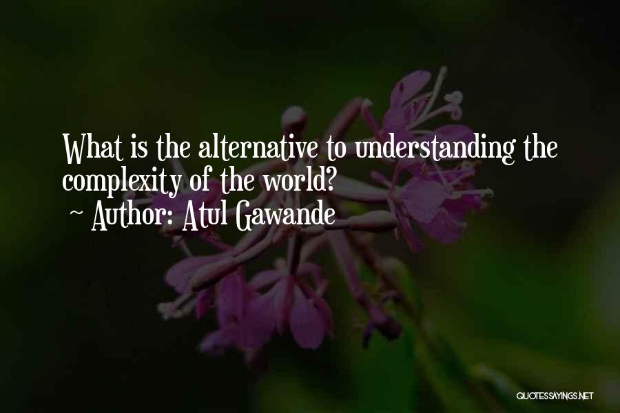 Atul Gawande Quotes 492242