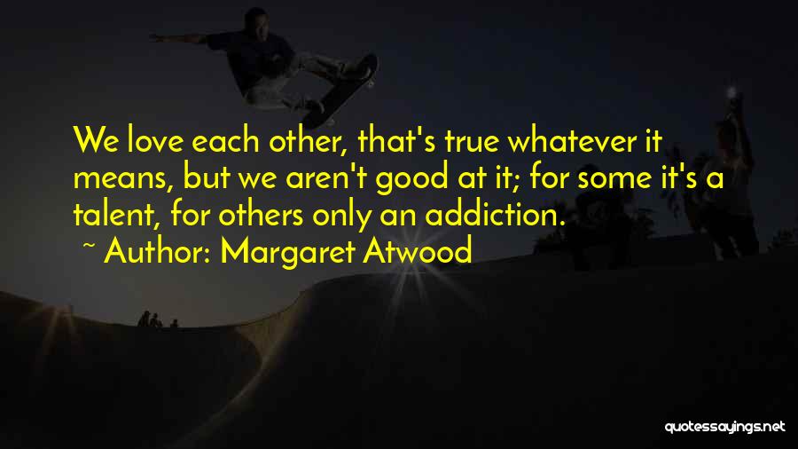 Atwood Quotes By Margaret Atwood