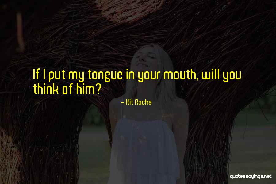 Atwoods Ranch Quotes By Kit Rocha Atwoods Ranch Quotes By Kit Rocha