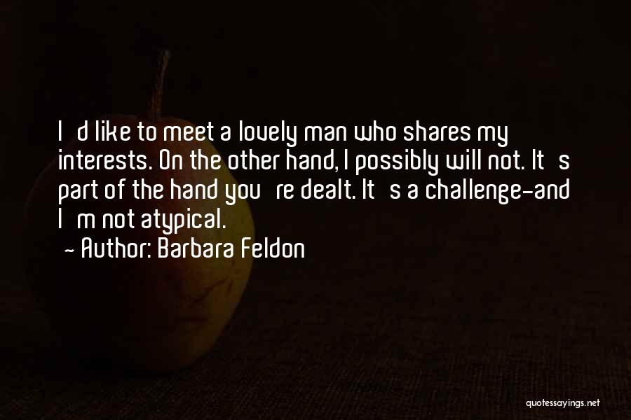 Atypical Quotes By Barbara Feldon