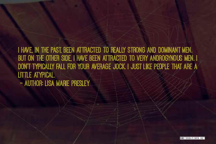 Atypical Quotes By Lisa Marie Presley