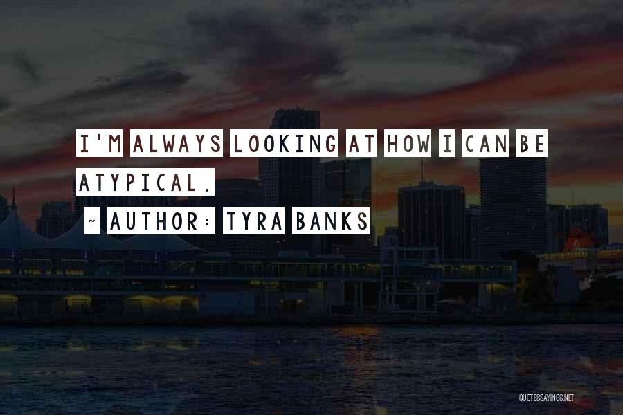 Atypical Quotes By Tyra Banks