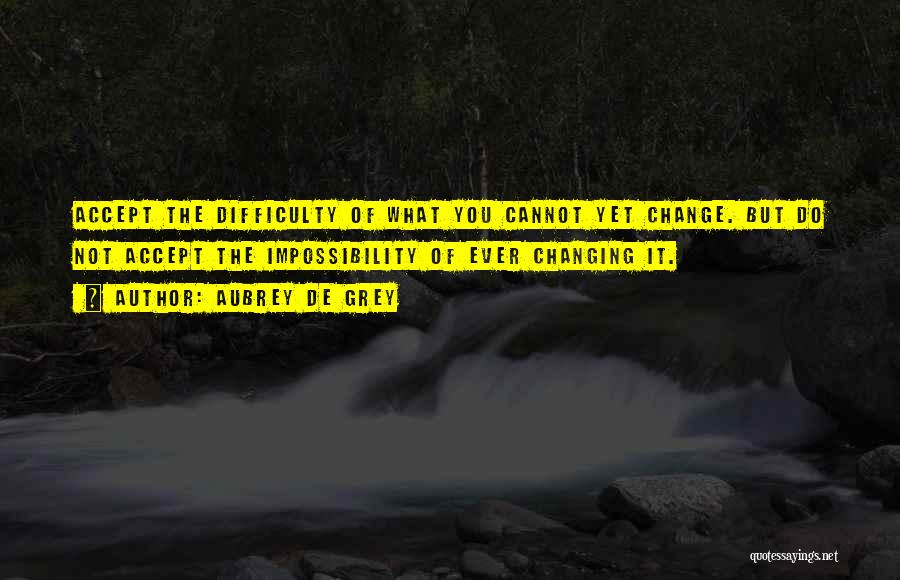 Aubrey De Grey Quotes 1151452