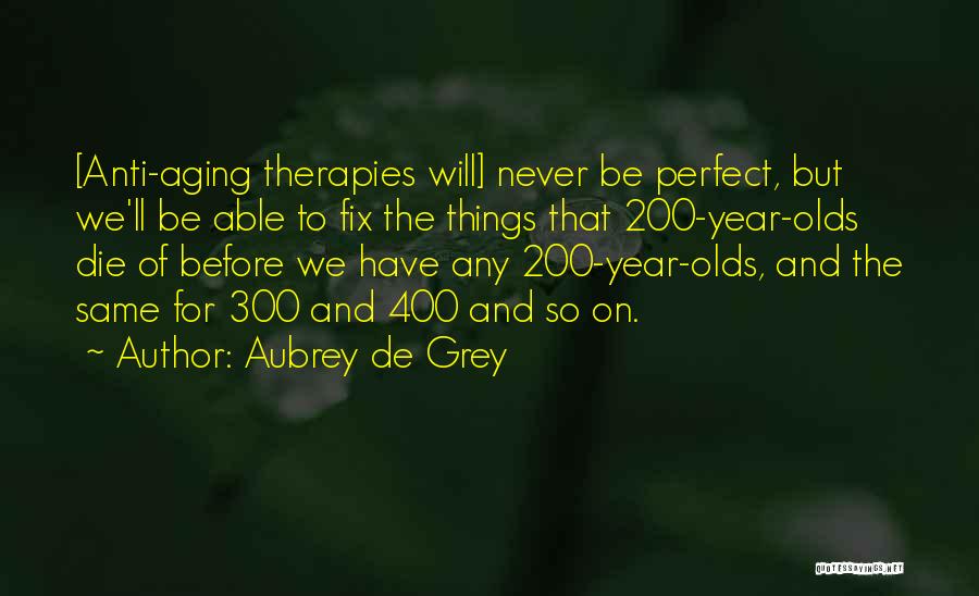 Aubrey De Grey Quotes 1162478